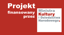 Projekt finansowany ze środków Ministerstwa Kultury i Dziedzictwa Narodowego